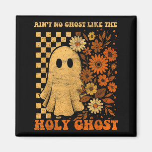 Groovy Ain't No Ghost Like The Holy Christian Hall Magnet