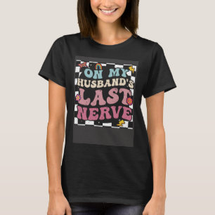 Groovy auf der letzten Nerve-Ehefrau meines Eheman T-Shirt