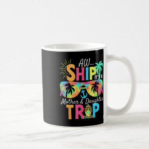 Groovy Aw Schiff Es Ist Ein Mutter-Tochter-Reise-U Kaffeetasse