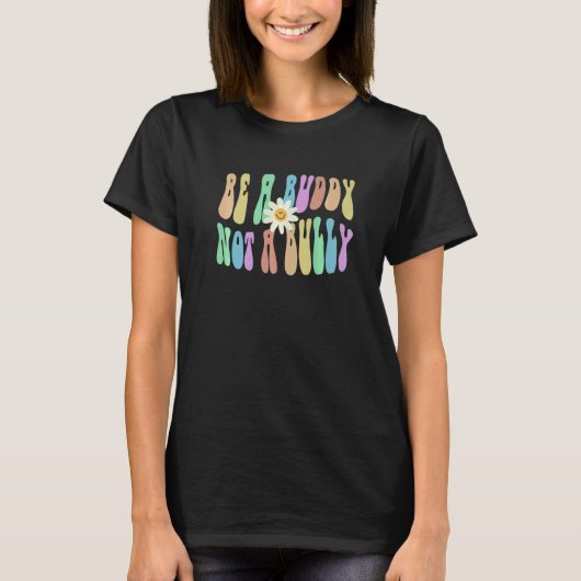 Groovy BE A BUDDY NOT A BULLY Retro Stop Bullying T-Shirt (Vorderseite)