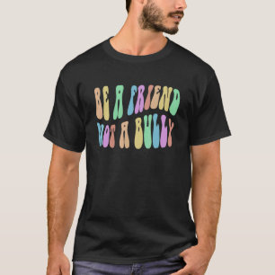 Groovy BE a FRIEND NICHT BULLIG Wählen Sie Kindnes T-Shirt