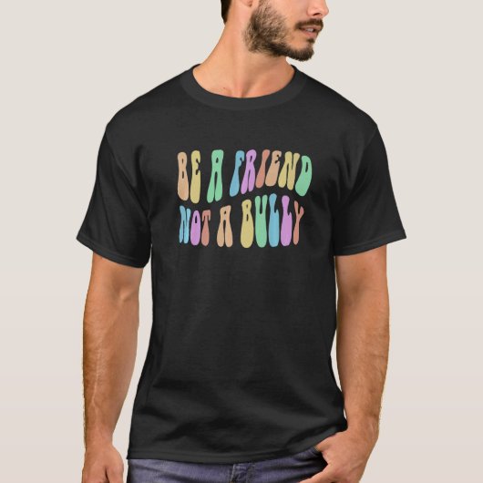 Groovy BE A FRIEND NOT BULLY Choose Kindness Retro T-Shirt (Vorderseite)