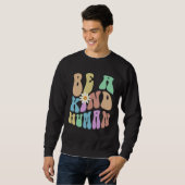 Groovy BE A KIND HUMAN Retro Stop Bullying Choose  Sweatshirt (Vorne ganz)