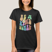 Groovy BE A KIND HUMAN Retro Stop Bullying Choose T-Shirt (Vorderseite)