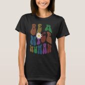 Groovy BE A NICE HUMAN Retro Anti Bullying Choose  T-Shirt (Vorderseite)