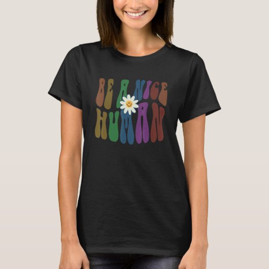 Groovy BE A NICE HUMAN Retro Anti Bullying Choose  T-Shirt (Vorderseite)