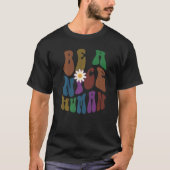 Groovy BE A NICE HUMAN Retro Anti Bullying Choose T-Shirt (Vorderseite)
