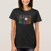 Groovy BE GROOVY KIND Retro Anti Bullying Choos T-Shirt (Vorderseite)