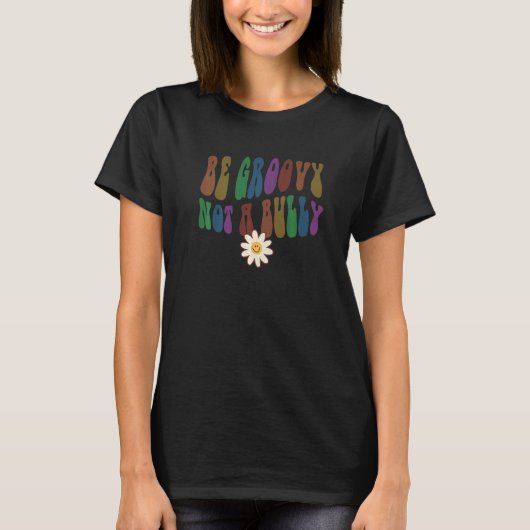 Groovy BE GROOVY NOT A BULLY Retro Anti Bullying C T-Shirt (Vorderseite)