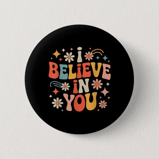 Groovy Believe in Motivational Lehrer Zustand Test Button (Vorderseite)