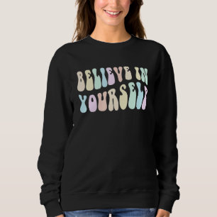 Groovy BELIEVE IN YOURSELF Boss Girl Crew Positivi Sweatshirt