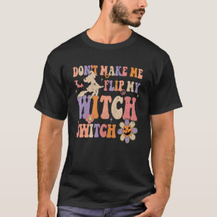 Groovy bringt mich nicht dazu, meine Hexenschalter T-Shirt