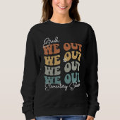 Groovy Bruh We Out Elementary School  Teacher Sweatshirt (Vorderseite)