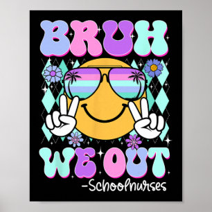 Groovy Bruh, wir haben am letzten Schultag Kranken Poster