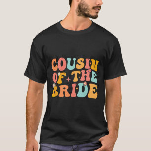 Groovy Cousin der Bride Polterabend Cousin F T-Shirt