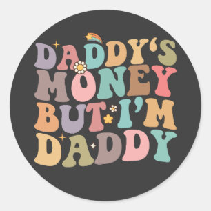Groovy Daddys Geld, aber ich bin Daddy Runder Aufkleber