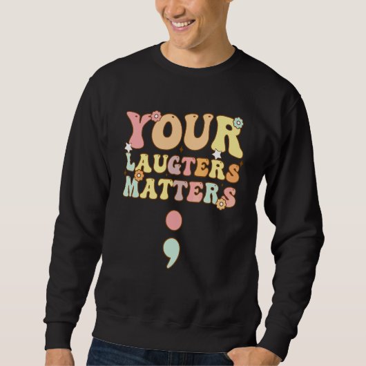 Groovy Dein Lachen zählt Semikolon Sweatshirt (Vorderseite)