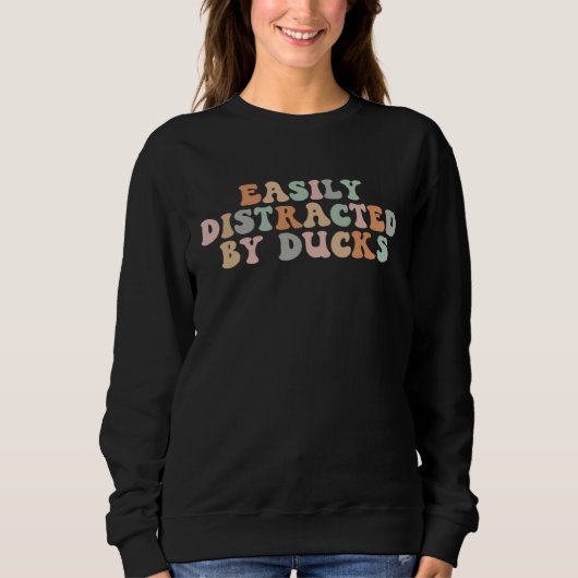 Groovy Easily Distracted By Ducks Funny Duck Lover Sweatshirt (Vorderseite)