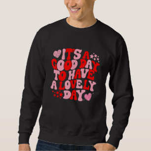 Groovy Es Ist Ein Guter Tag Um Einen Schönen Tag Z Sweatshirt