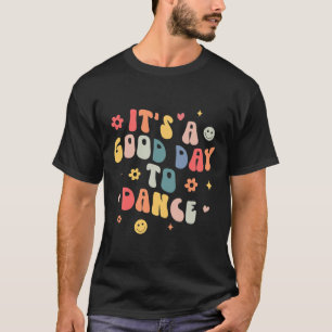 Groovy Es ist ein guter Tag zum Tanzen Lustiger Ta T-Shirt