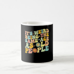 Groovy, es ist komisch, genauso alt zu sein wie al kaffeetasse