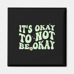 Groovy Es Ist Okay Nicht Okay Zu Sein Mental Healt Magnet
