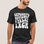 Groovy Expensive Difficult And Talks Back T-Shirt (Vorderseite)