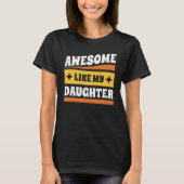 Groovy Fathers Day Present Awesome Like My Daughte T-Shirt (Vorderseite)