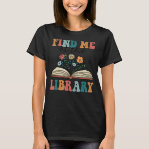 Groovy finde mich in der Bibliothek Lover Book Sch T-Shirt