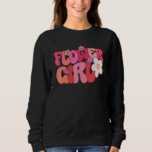 Groovy Flower Girl A Bridesmaid Proposal Flower Gi Sweatshirt (Vorderseite)
