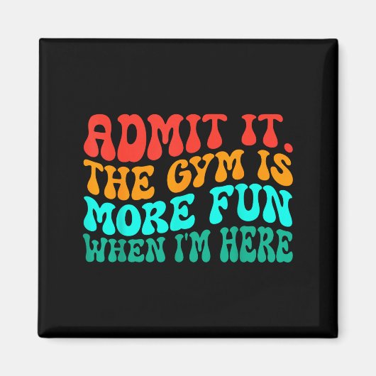 Groovy Funny Gym Admit It The Gym Is More Fun When Magnet (Vorne)