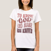 Groovy, Gott zu kennen und Ihn bekannt zu machen C T-Shirt (Vorderseite)