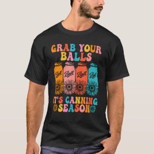 Groovy Grab deine Balls seine Canning Saison Fun S T-Shirt