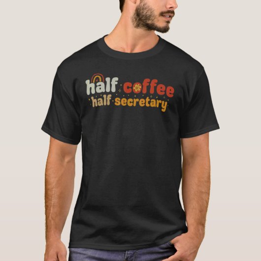Groovy Half Coffee Half Secretary T-Shirt (Vorderseite)