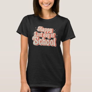 Groovy Happy Letzten Schultag Lehrer Frauen Kind T-Shirt