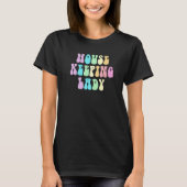 Groovy HOUSEKEEPING LADY Cleaner House Haushaltshi T-Shirt (Vorderseite)