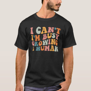 Groovy I can I'm buy wachsen ein Mensch für schwan T-Shirt