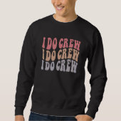 Groovy I Do Crew  Nautical Bachelorette Bridal Par Sweatshirt (Vorderseite)