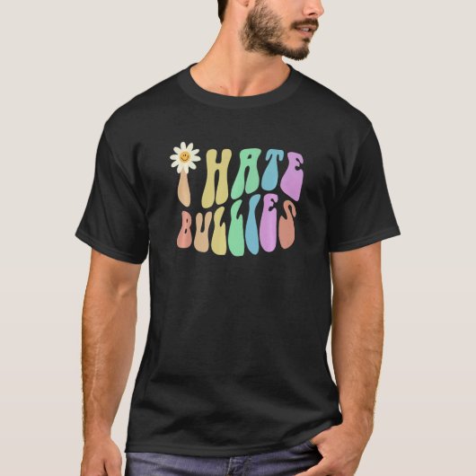 Groovy I HATE BULLIES Retro Stop Bullying Choose K T-Shirt (Vorderseite)