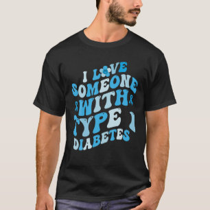 Groovy I Liebe Jemand mit Typ 1 Diabetes Awarene T-Shirt