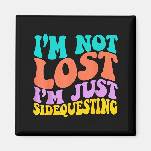 Groovy I’m Not Lost, I’m Just Sidequesting – Funny Magnet (Vorne)