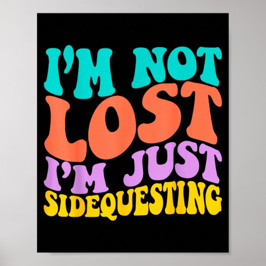 Groovy I’m Not Lost, I’m Just Sidequesting – Funny Poster (Vorne)