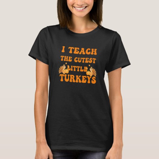Groovy I Teach The Cutest Little Turkeys School Th T-Shirt (Vorderseite)