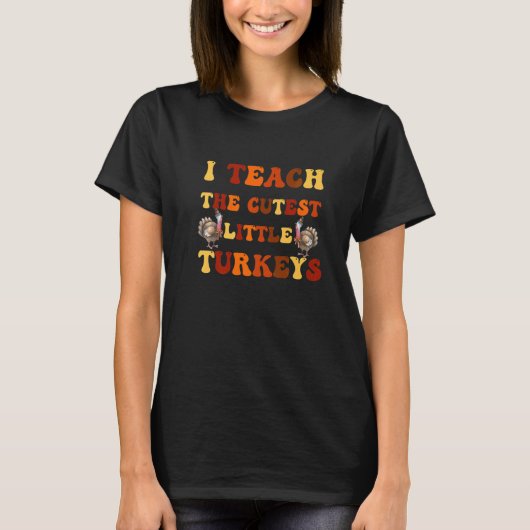 Groovy I Teach The Cutest Little Turkeys School Th T-Shirt (Vorderseite)