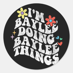 Groovy ich bin Baylee und mache Baylee Dinge Lusti Runder Aufkleber