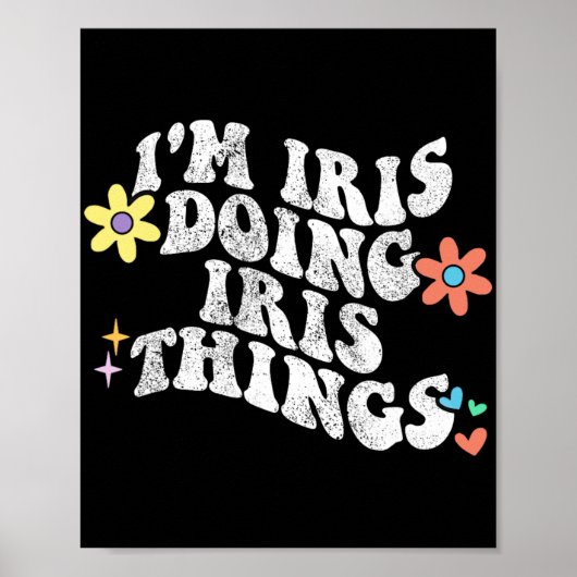 Groovy ich bin Iris und mache Iris-Dinge Lustiger Poster (Vorne)