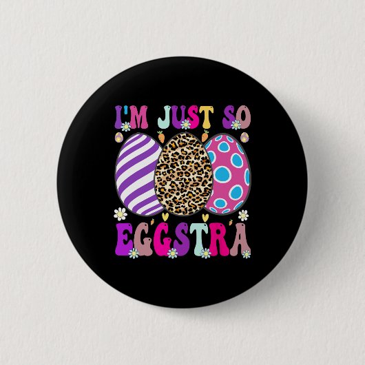 Groovy Ich bin nur so Eggstra Funny Egg Osterbyske Button (Vorderseite)