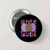 Groovy Ich bin nur so Eggstra Funny Egg Osterbyske Button (Vorne & Hinten)
