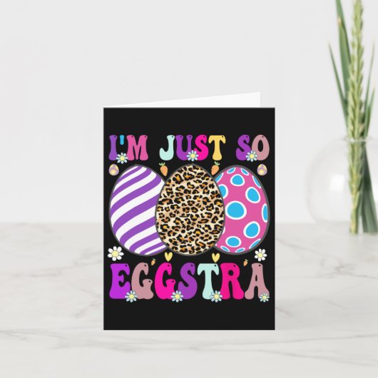 Groovy Ich bin nur so Eggstra Funny Egg Osterbyske Karte (Vorderseite)