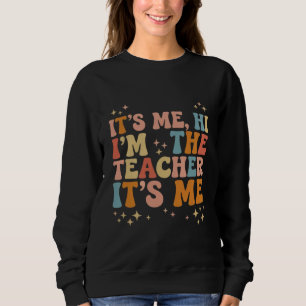 Groovy Ich Bin's Hi Ich Bin Der Lehrer Es Ist Mir  Sweatshirt